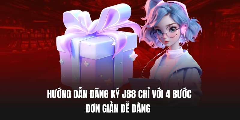 Hướng dẫn đăng ký j88